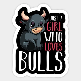 Bull - Just A Girl Who Loves Bulls - Funny Saying Sticker